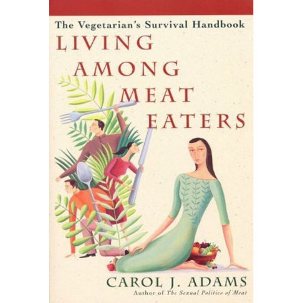 Vegetarian Survival Handbook Recipes Living Among Meateaters Carol Adams PB
